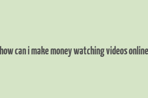 how can i make money watching videos online