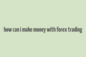 how can i make money with forex trading