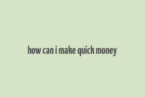 how can i make quick money