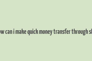 how can i make quick money transfer through sbh