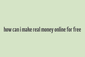 how can i make real money online for free