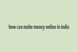 how can make money online in india