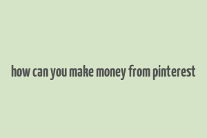 how can you make money from pinterest