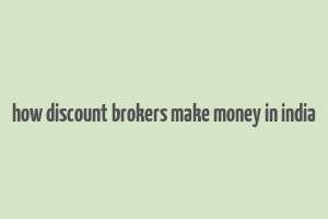 how discount brokers make money in india