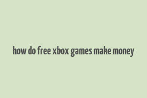 how do free xbox games make money