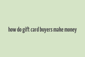 how do gift card buyers make money