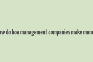 how do hoa management companies make money