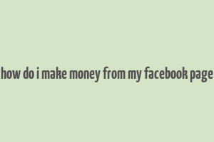 how do i make money from my facebook page