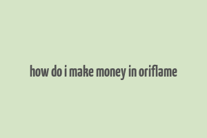 how do i make money in oriflame