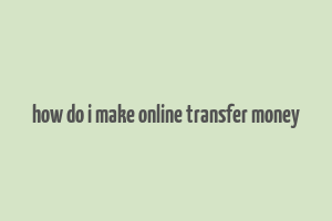 how do i make online transfer money