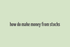 how do make money from stocks