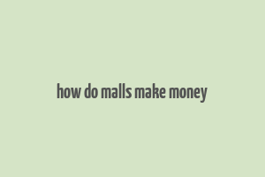 how do malls make money