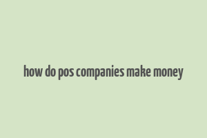 how do pos companies make money