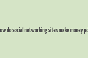 how do social networking sites make money pdf