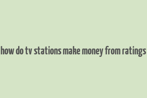 how do tv stations make money from ratings