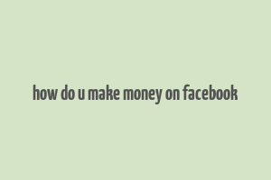 how do u make money on facebook