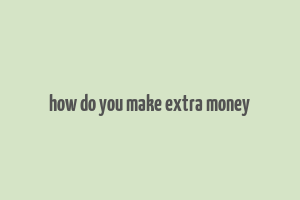 how do you make extra money