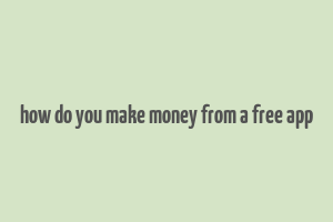 how do you make money from a free app