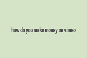 how do you make money on vimeo