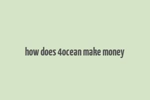 how does 4ocean make money