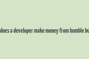 how does a developer make money from humble bundle