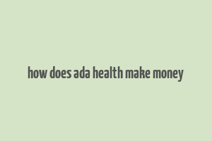 how does ada health make money