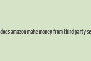 how does amazon make money from third party sellers