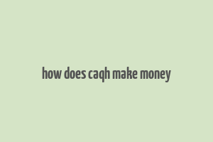 how does caqh make money