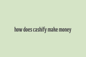 how does cashify make money