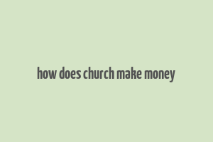 how does church make money