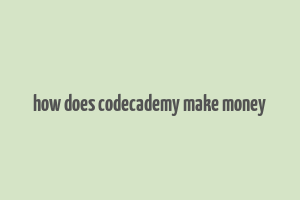 how does codecademy make money