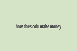 how does colu make money