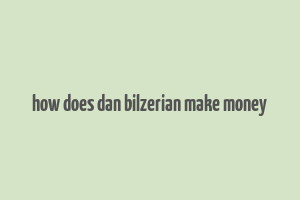 how does dan bilzerian make money