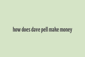 how does dave pell make money