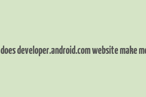 how does developer.android.com website make money