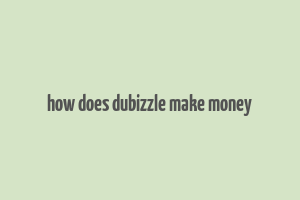 how does dubizzle make money