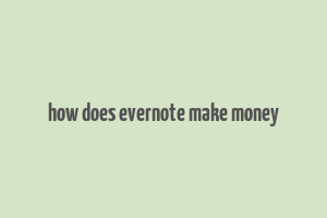 how does evernote make money