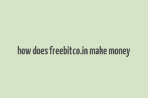 how does freebitco.in make money