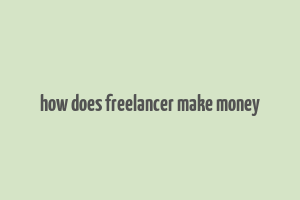 how does freelancer make money