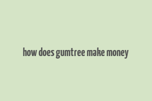 how does gumtree make money