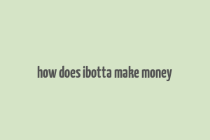 how does ibotta make money