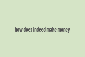 how does indeed make money