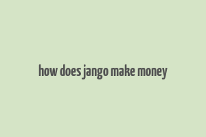 how does jango make money