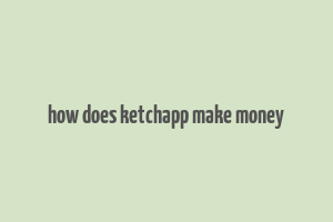 how does ketchapp make money