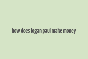 how does logan paul make money