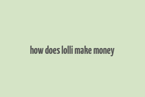 how does lolli make money