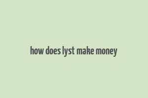 how does lyst make money