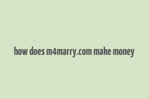 how does m4marry.com make money