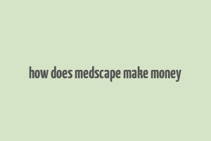 how does medscape make money