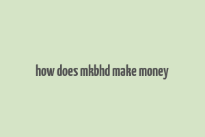 how does mkbhd make money